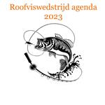Roofviswedstrijd agenda 2023